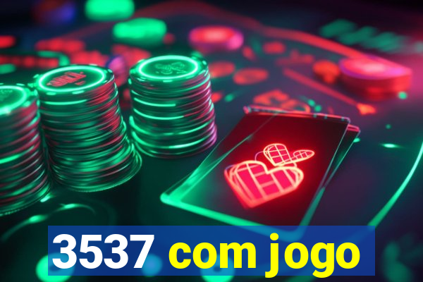 3537 com jogo